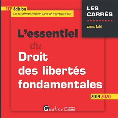 L'essentiel du droit des libertés fondamentales : 2019-2020 : tout sur les libertés fondamentales proclamées en Europe et dans la Constitution française
