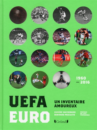 UEFA-Euro : un inventaire amoureux : 1960-2016