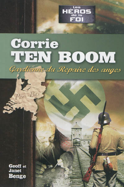 Corrie Ten Boom : gardienne du repaire des anges