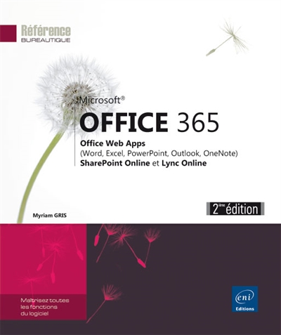 Microsoft Office 365 : Office Web Apps, Word, Excel, PowerPoint, Outlook, OneNote : SharePoint Online et Lync Online