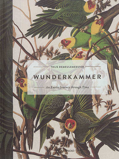 Wunderkammer : an exotic journey through time