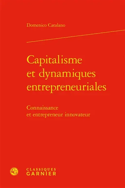 Capitalisme et dynamiques entrepreneuriales : connaissance et entrepreneur innovateur