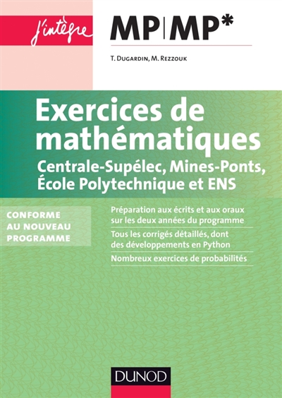 Exercices de mathématiques : Centrale-Supélec, Mines-Ponts, Ecole Polytechnique et ENS : MP, MP*, conforme au nouveau programme