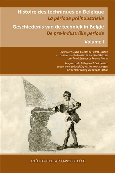 Histoire des techniques en Belgique : la période préindustrielle. Geschiedenis van de techniek in België : de pre-industriële periode
