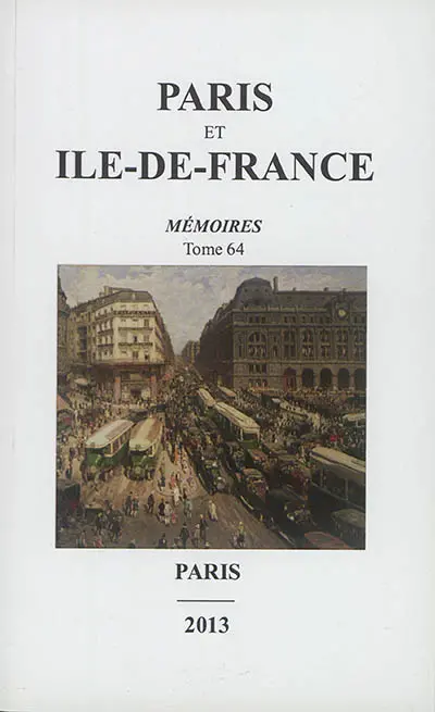 Paris et Ile-de-France : mémoires. Vol. 64. Histoire des réseaux, des transports et des mobilités en Ile-de-France : actes du XIIIe colloque d'histoire régionale de la Fédération des sociétés historiques et archéologiques de Paris et de l'Ile-de-France