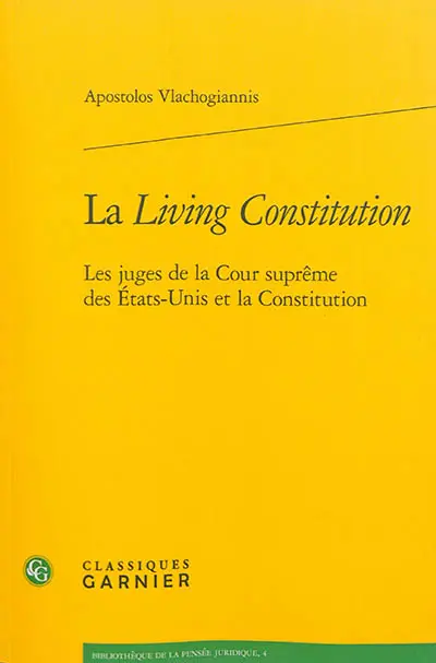La living constitution : les juges de la Cour suprême des Etats-Unis et la Constitution