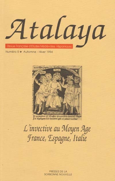 Atalaya, n° 5. L'invective au Moyen Age France, Espagne, Italie : actes du colloque L'Invective au Moyen Age, Paris, 4-6 février 1993