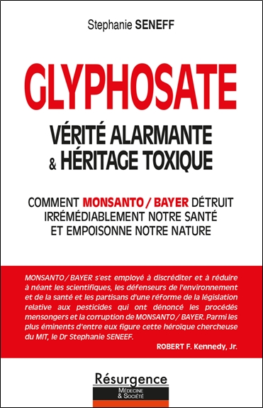 Glyphosate : vérité alarmante & héritage toxique : comment Monsanto-Bayer détruit irrémédiablement notre santé et empoisonne notre planète