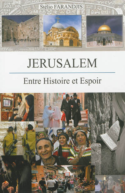 Jérusalem : entre histoire et espoir