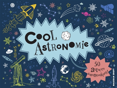 Cool astronomie : 50 astuces astronomiques !