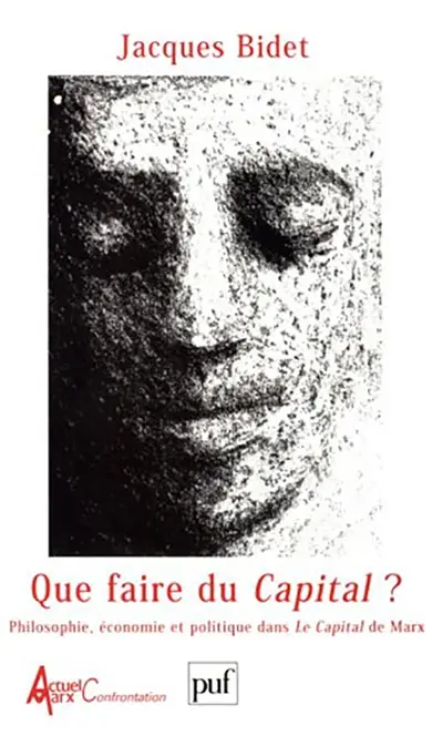 Que faire du Capital ? : philosophie, économie et politique dans le Capital de Marx