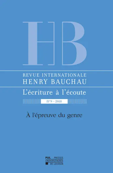 Revue internationale Henry Bauchau, l'écriture à l'écoute, n° 9. A l'épreuve du genre