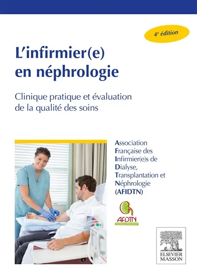 L'infirmier(e) en néphrologie : clinique pratique et évaluation de la qualité des soins