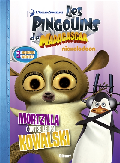 Les pingouins de Madagascar Tome 5 Mortzilla contre le roi Kowalski