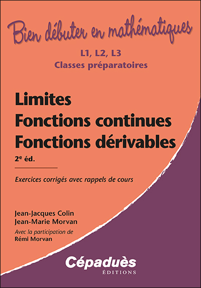 Limites, fonctions continues, fonctions dérivables : exercices corrigés avec rappels de cours : L1, L2, L3, classes préparatoires, Capes