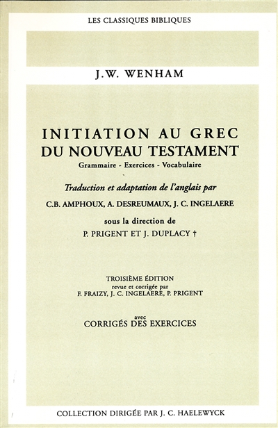 Initiation au grec du Nouveau Testament : grammaire, exercices, vocabulaire : avec corrigés des exercices