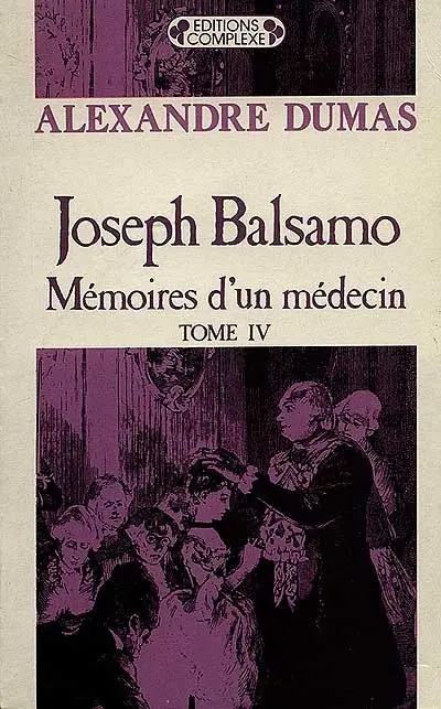 Joseph Balsamo, mémoires d'un médecin. Vol. 4