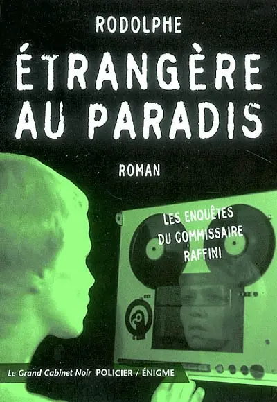 Les enquêtes du commissaire Raffini. Vol. 2. Etrangère au paradis