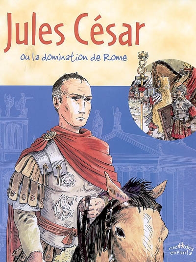 Jules César ou La domination de Rome