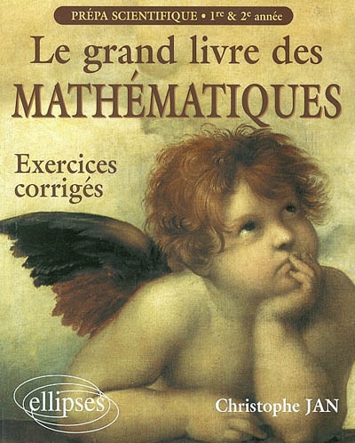 Le grand livre des mathématiques : exercices corrigés, prépa scientifiques 1re et 2e année