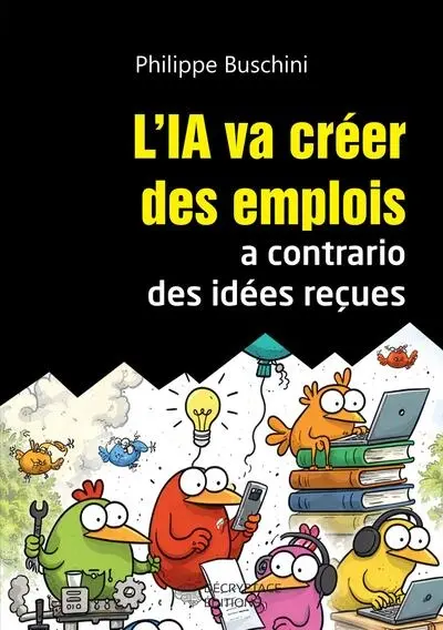 L'IA va créer des emplois a contrario des idées reçues L'IA va créer des emplois a contrario des idées reçues