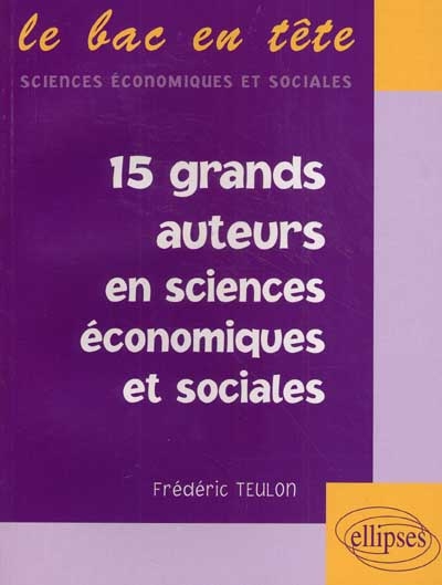 Les 15 grands auteurs en sciences économiques et sociales