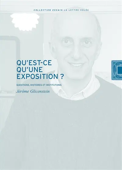 Qu'est-ce qu'une exposition ? : questions, histoires et institutions
