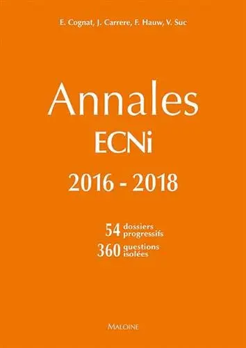 Annales ECNi 2016-2018 : 54 dossiers progressifs, 360 questions isolées