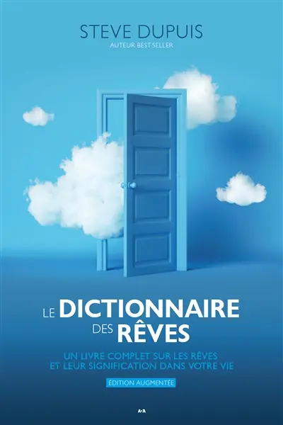 Le dictionnaire des rêves : un livre complet sur les rêves et leur signification dans votre vie Le dictionnaire des rêves : un livre complet sur les rêves et leur signification dans votre vie