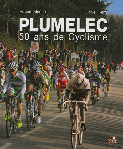 Plumelec : cinquante ans de cyclisme : un demi-siècle de Comité des fêtes