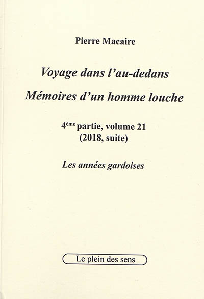 Voyage dans l'au-dedans, mémoires d'un homme louche. Vol. 4-21. 2018 : les années gardoises (suite)