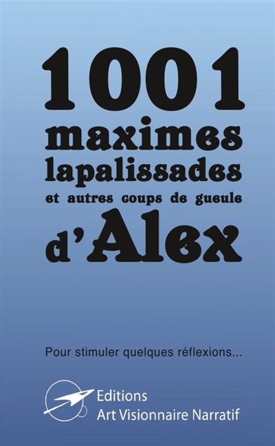 1001 d'Alex : maximes,...