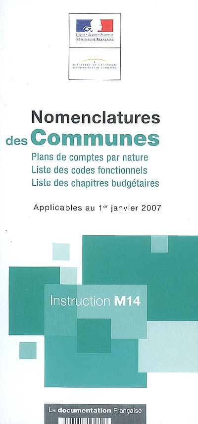 Nomenclature des communes : plans de comptes par nature, liste des codes fonctionnels, liste des chapitres budgétaires : applicables au 1er janvier 2007, instruction M14
