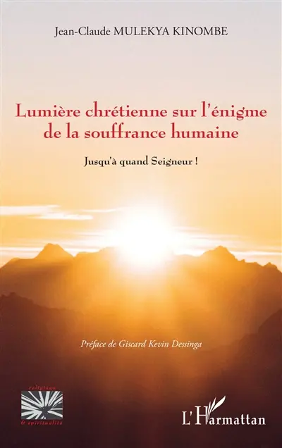 Lumière chrétienne sur l'énigme de la souffrance humaine : jusqu'à quand Seigneur !