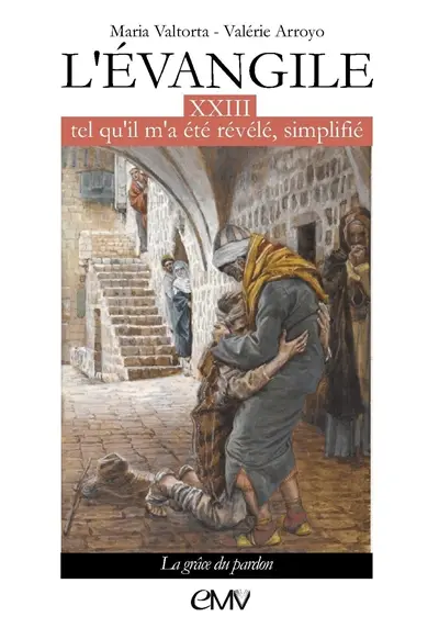L'Evangile tel qu'il m'a été révélé, simplifié. Vol. 23. La grâce du pardon