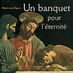 Un banquet pour l'éternité : la Cène d'Andrea del Castagno - Dominique Rigaux
