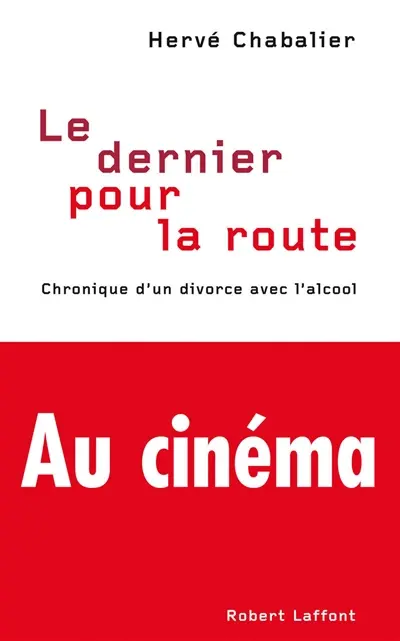 Le dernier pour la route : chronique d'un divorce avec l'alcool