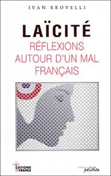 Laïcité, réflexions autour d'un mal français : les limites d'une société sans Dieu