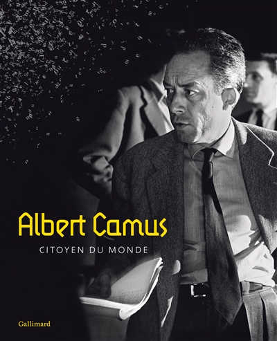 Albert Camus : citoyen du monde : exposition, Aix-en-Provence, Cité du livre, du 5 octobre 2013 au 5 janvier 2014