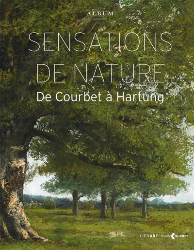 Sensations de nature : de Courbet à Hartung : album