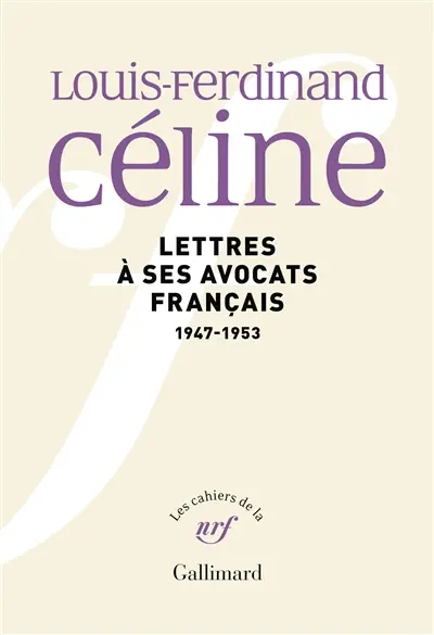 Louis-Ferdinand Céline : lettres à ses avocats français, 1947-1953