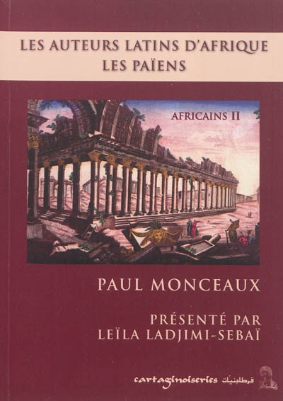 Africains. Vol. 2. Les auteurs latins d'Afrique, les païens : le génie africain et l'éducation classique