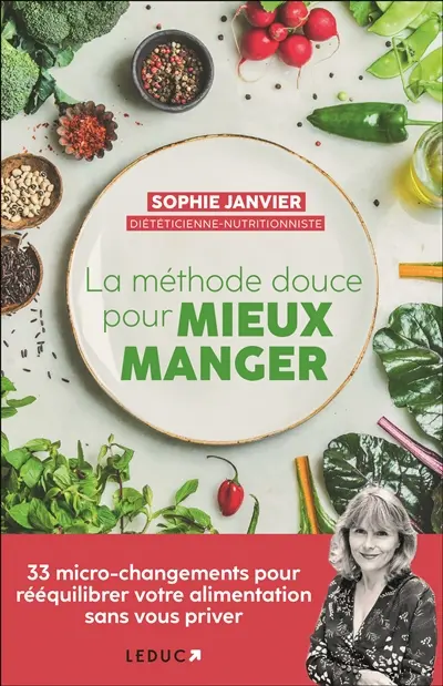 La méthode douce pour mieux manger : 33 micro-changements pour rééquilibrer votre alimentation sans vous priver