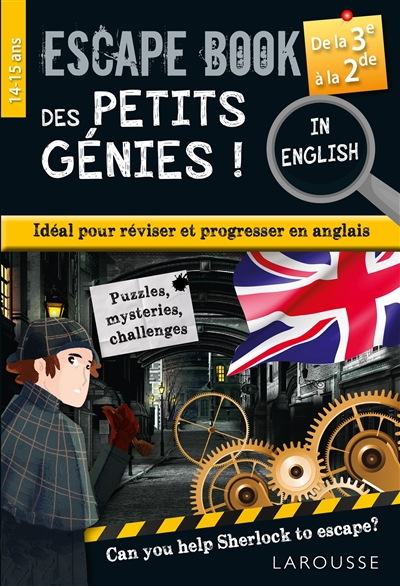 Escape book des petits génies ! : idéal pour réviser et progresser en anglais, can you help Sherlock to escape? : de la 3e à la 2de, 14-15 ans
