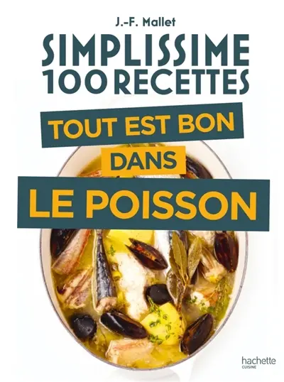Simplissime, 100 recettes : tout est bon dans le poisson : sans oublier les fruits de mer et les crustacés