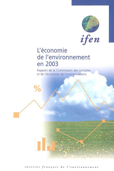 L'économie de l'environnement en 2003 : rapport général de la Commission des comptes et de l'économie de l'environnement