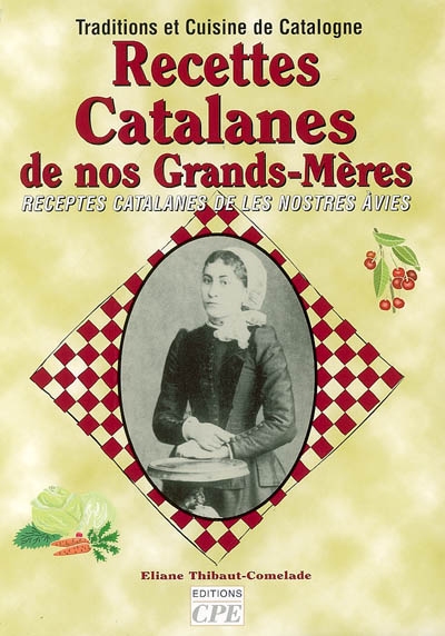 Recettes catalanes de nos grands-mères : traditions et cuisine de Catalogne