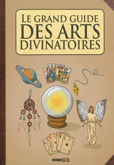 Le grand guide des arts divinatoires