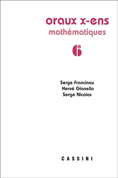 Oraux de l'Ecole polytechnique et des écoles normales supérieures : mathématiques. Vol. 6