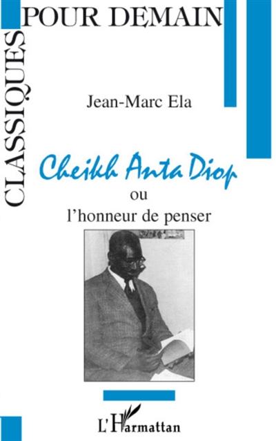 Cheikh Anta Diop ou l'Honneur de penser